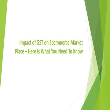 Impact of gst on ecommerce market place | PPTX