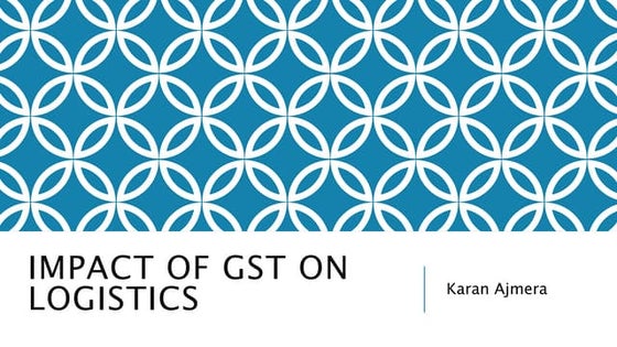 Impact of gst on logistic company PPTX Impact of gst on logistic company PPTX