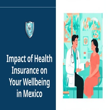 Impact of Health Insurance on Your Wellbeing in Mexico | PPTX