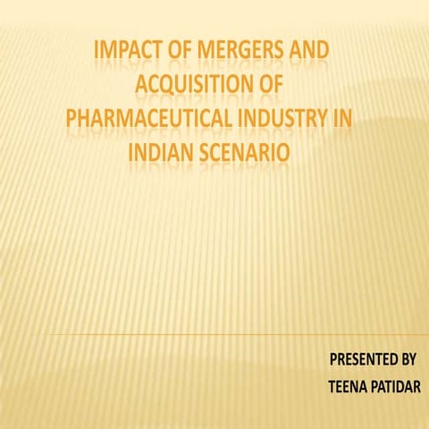 Impact of mergers and acquisition of pharmaceutical industry in indian scenario
