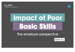 Impact of Poor Basic Skills: The Employer Perspective