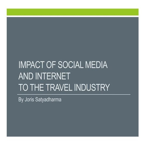 Impact of Social Media and Internet to the Travel Industry (2013)