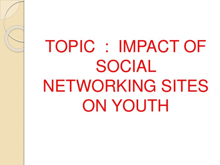 Impact of social networking sites on youth