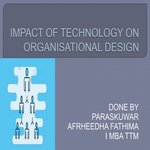 IMPACT OF TECHNOLOGY ON ORGANISATIONAL DESIGN.pptx