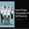 Impacts Of Digital Queuing System On Staff Productivity