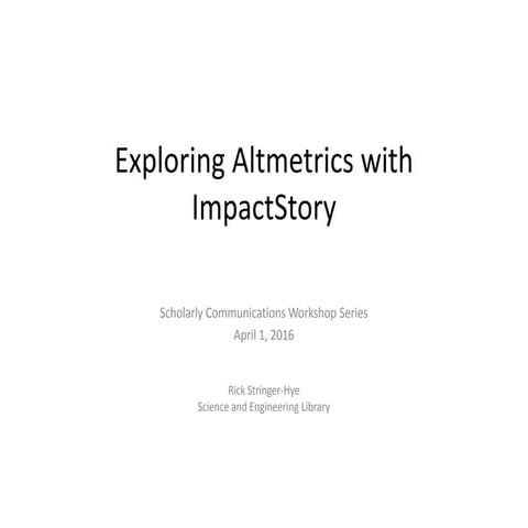 Exploring Altmetrics with Impactstory