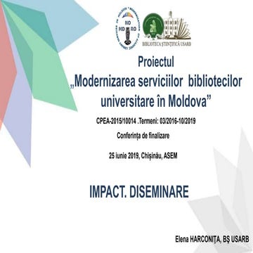 Elena Harconiţa. Impact. Diseminare. Proiectul „Modernizarea serviciilor  bib...
