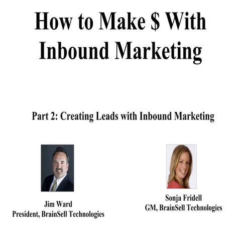Making Money with Inbound Marketing: Part 2 (Creating Leads)