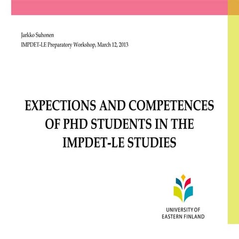 IMPDET-LE workshop in March 2013 - Expecations and competencies of PhD students
