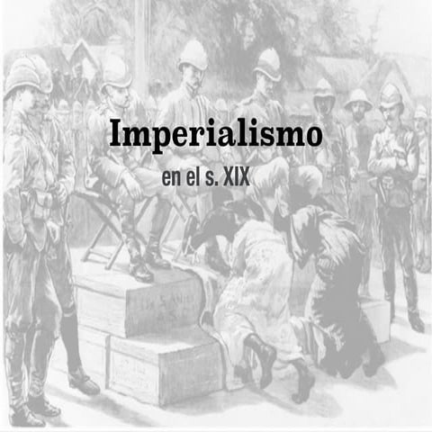 Historia del imperialismo y colonialismo en el siglo xix | PPTX
