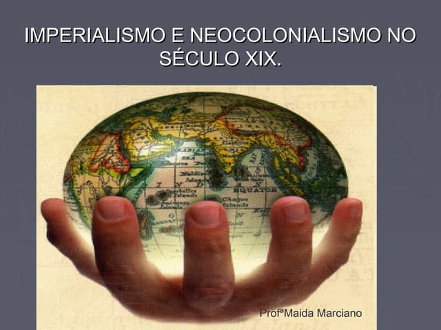 Imperialismo e neocolonialismo no s...