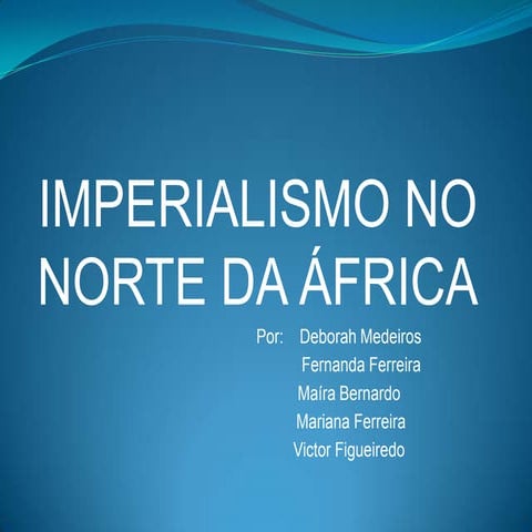 Imperialismo no norte_da_africa_ppt (mariana, deborah medeiros, fernanda ferr...