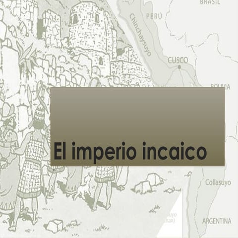 Imperio Incaico origen desarrrollo y decadencia | PPTX