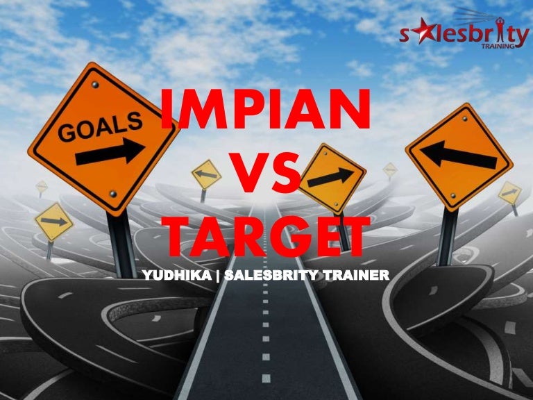 Impian Vs Target Oleh Salesbrity Motivator Indonesia Impian Vs Target Oleh Salesbrity Motivator Indonesia