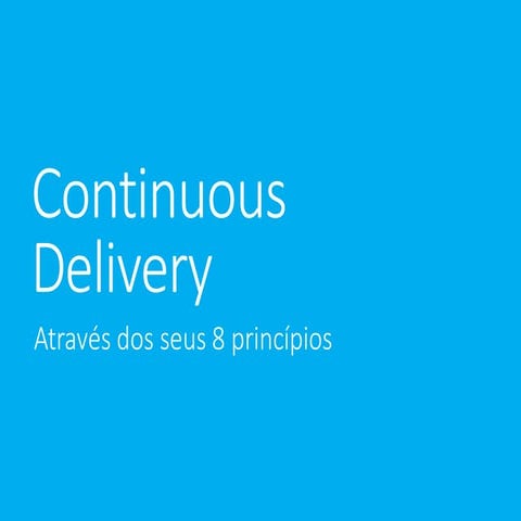 Implantando continuous delivery e seus oito principios