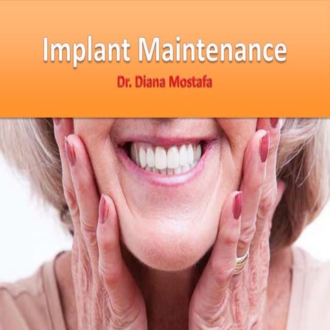 Implant maintenance