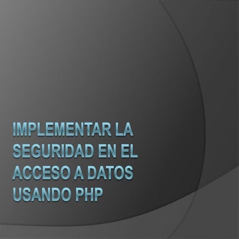 Implementar la seguridad en el acceso a datos