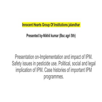 Implementation and impact of IPM. Safety issues in pesticide use. Political, ...