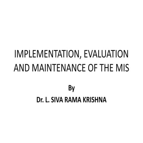 IMPLEMENTATION, EVALUATION AND MAINTENANCE OF THE MIS.pptx