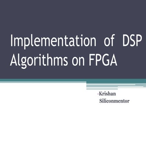 Implementation of DSP Algorithms on FPGA | PPTX
