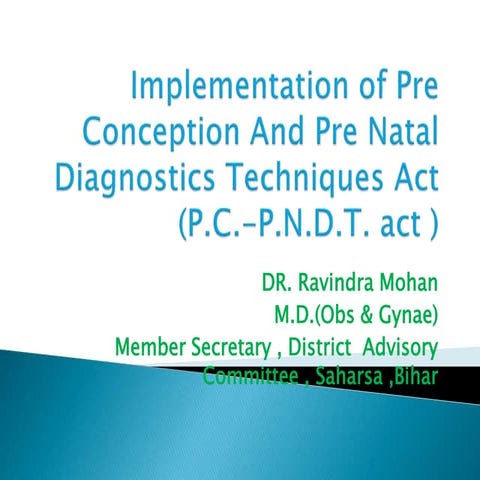 Implementation of pre conception and pre natal diagnostics By DR.R.Mohan