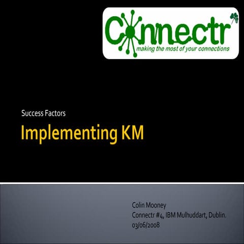 Implementing KM - Success Factors