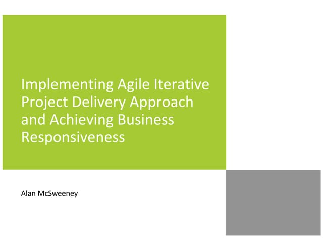 Implementing agile iterative project delivery approach and achieving business...