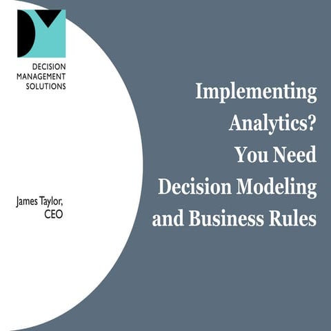 Implementing analytics? You need decision modeling and business rules