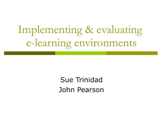 Implementing And Evaluating E Learning Environments
