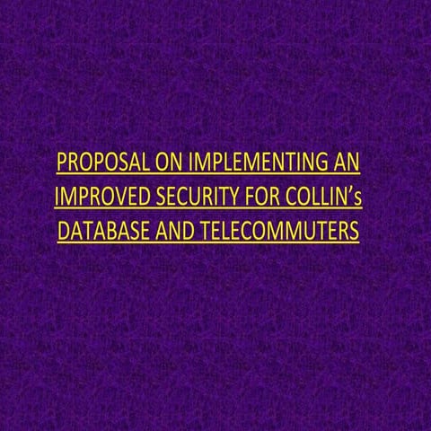 Implementing an improved security for collin’s database and telecommuters