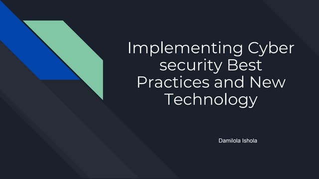 Implementing cybersecurity best practices and new technology ppt (1).pptx