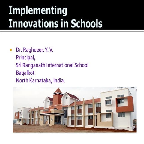 Implementing Innovation in Schools   Dr. Raghuveer Y.V.
