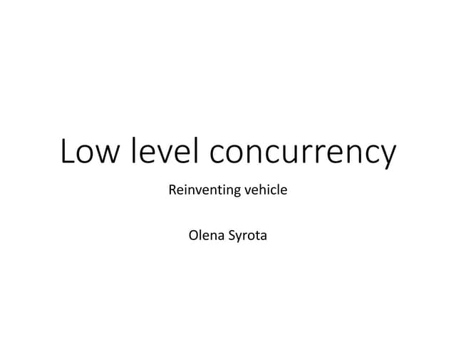 Low-level concurrency (reinvent vehicle)