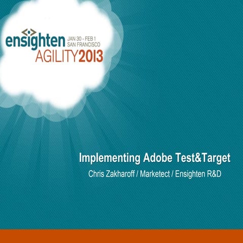 Implementing Test&Target - Agility2013