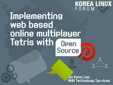 [Korea Linux Forum] Implementing web based online multiplayer tetris with Ope...