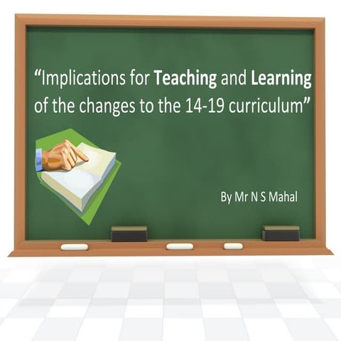 Implications for teaching and learning of the changes to the 14-19 curriculum