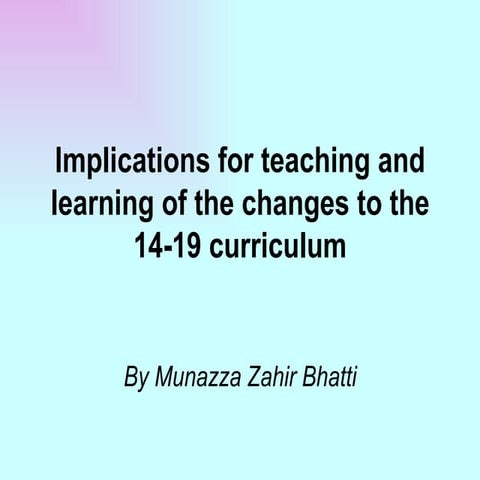 Implications For Teaching And Learning Of The Changes