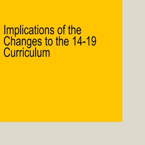 Implications Of The Changes To The 14 19 Curriculum