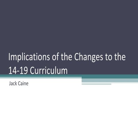 Implications Of The Changes To The 14 19 Curriculum