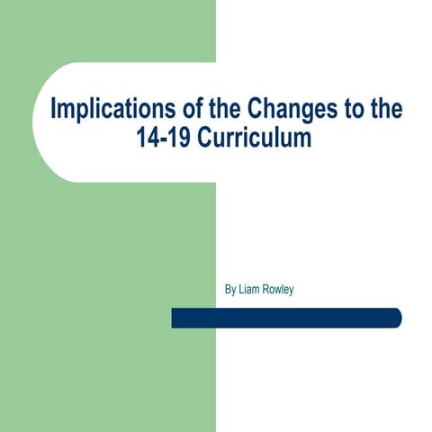 Implications of the changes to the 14 19 curriculum