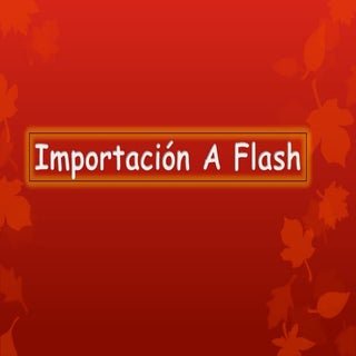 Importación Flash 