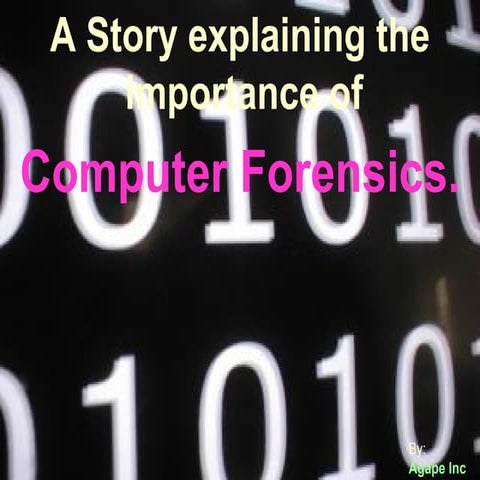 Agape explains the importance Of Computer Forensics.