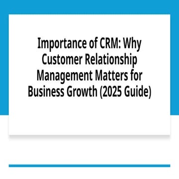 Importance of CRM: Why It’s the Key to Business Growth in 2025