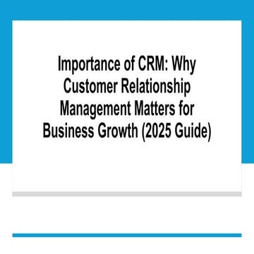 Importance of CRM in 2025: Key Benefits and Strategies for Business Growth