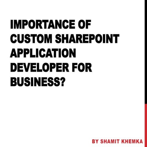 Shamit Khemka discusses importance of custom SharePoint application developer...