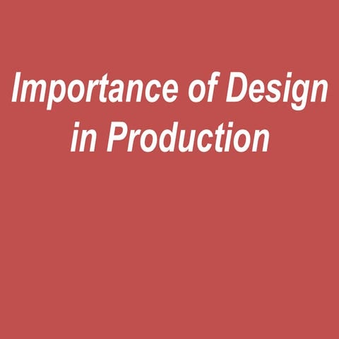 Importance of design in production