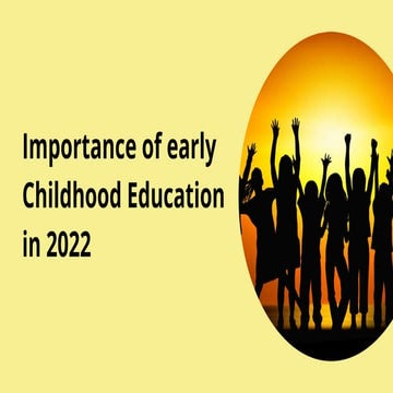 Importance of early childhood education in 2022.pptx