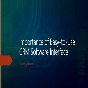 Importance of Easy-to-Use CRM Software Interface