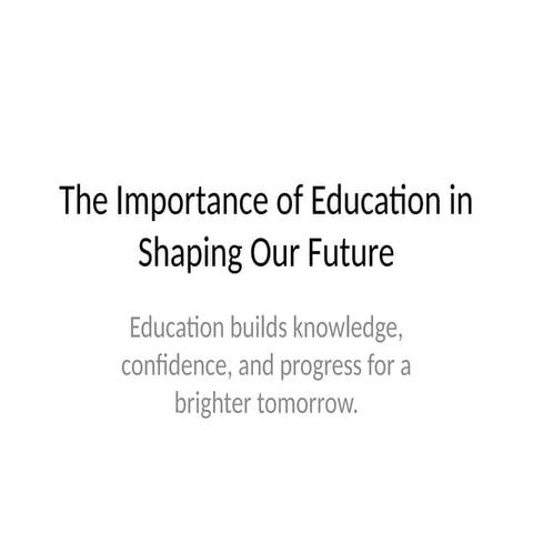 The Importance of Education in Shaping Our Future.pptx
