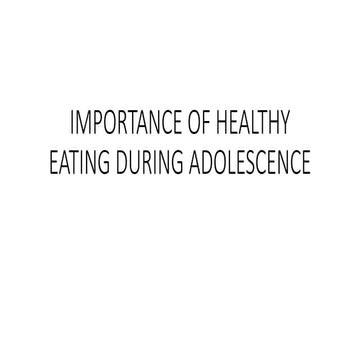 IMPORTANCE OF HEALTHY EATING DURING ADOLESCENCE.pptx